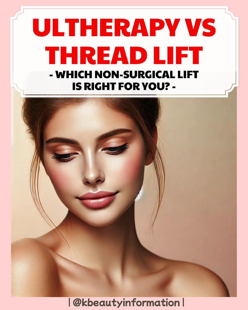 Ultherapy vs. thread lift: which non-surgical lift fits you?